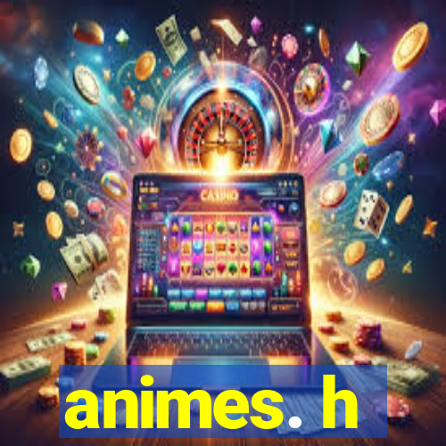 animes. h